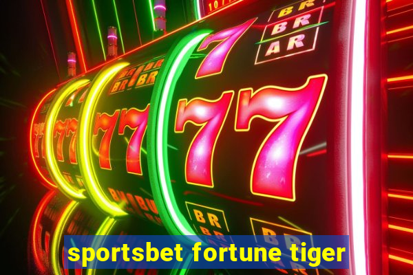 sportsbet fortune tiger